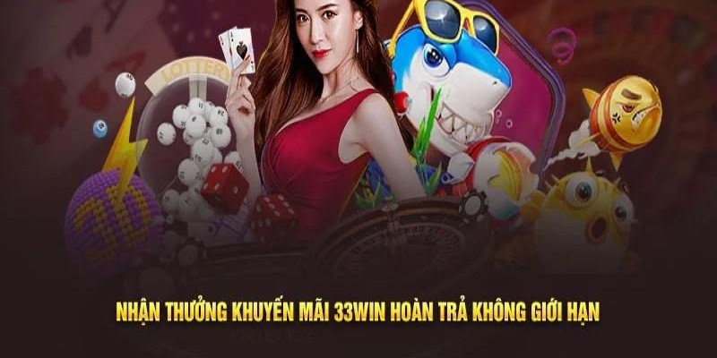 Khuyến mãi 33win hoàn tiền mỗi tuần