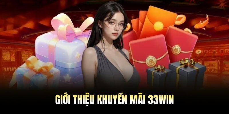 Tổng quan khuyến mãi 33WIN