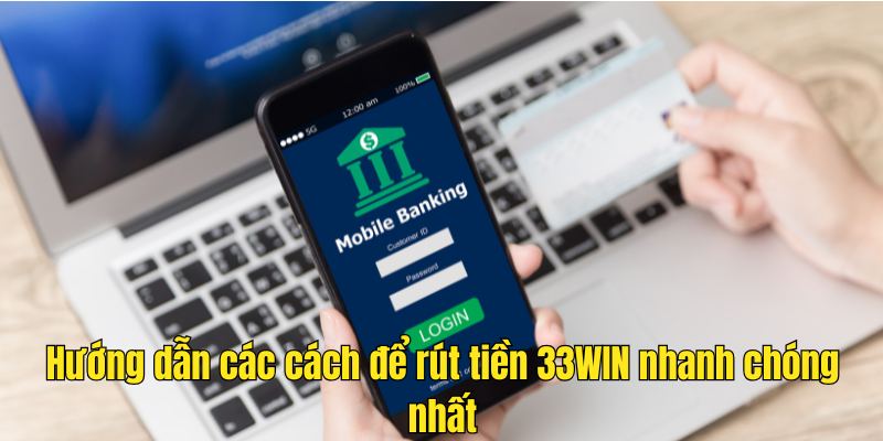 Hướng dẫn rút tiền 33WIN