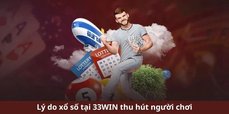 Ưu điểm sảnh xổ số 33WIN